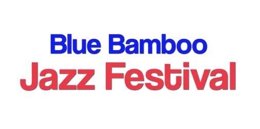 Blue Bamboo Jazz Festival 2022 @ Blue Bamboo Center For The Arts