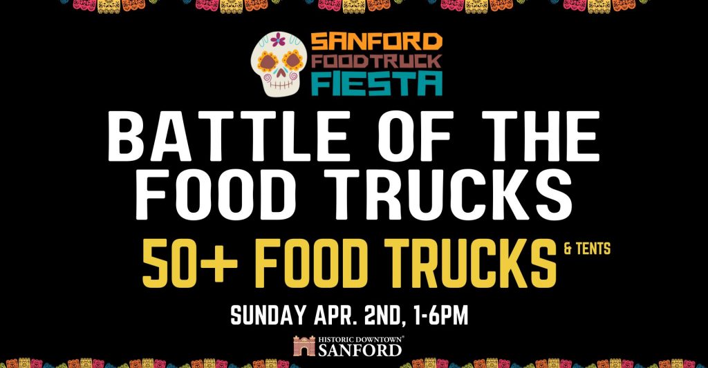 BATTLE OF THE FOOD TRUCKS in Historic Downtown Sanford 4.3.2023